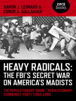 Heavy Radicals - The FBI's Secret War on America's Maoists: The Revolutionary Union / Revolutionary Communist Party 1968-1980