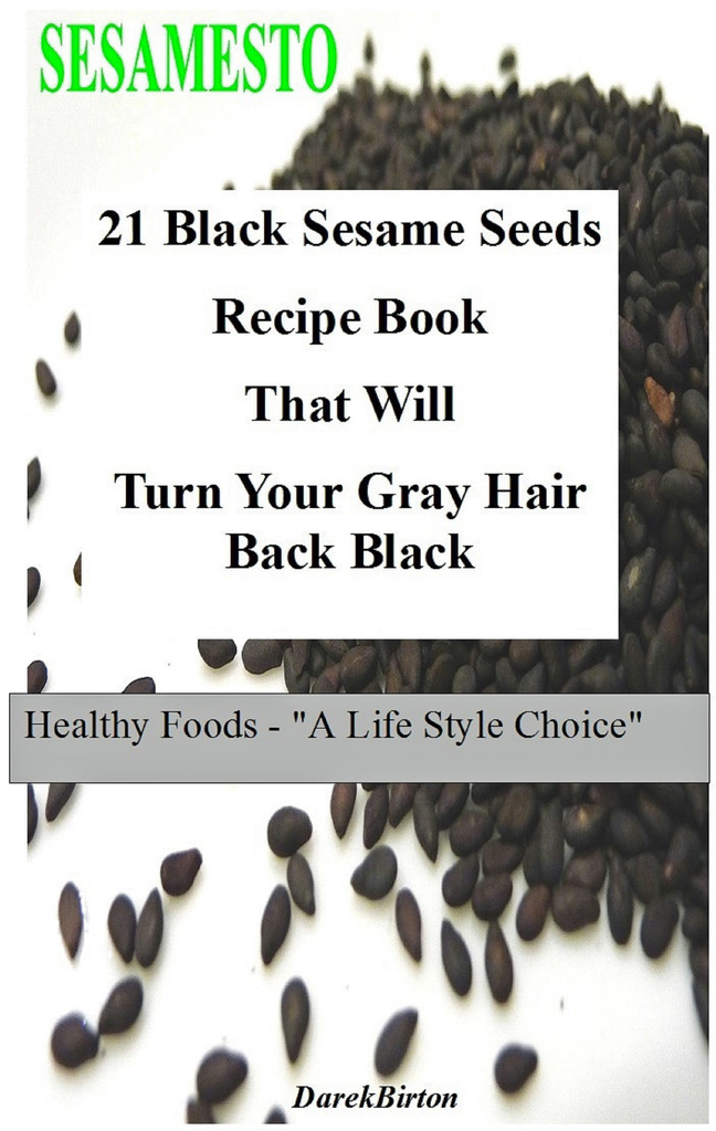 21 Black Sesame Seeds Recipe Book That Will Turn Your Gray Hair Back