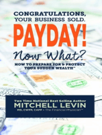 Payday!: Congratulations, Your Business Sold. Now What? How to Prepare for & Protect Your Sudden Wealth