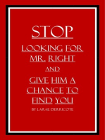 Stop Looking for Mr. Right and Give Him a Chance to Find You