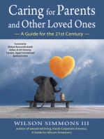 Caring for Parents and Other Loved Ones: A Guide for the 21st Century