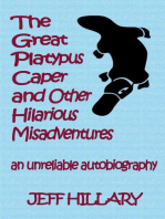 The Great Platypus Caper & Other Hilarious Misadventures: An Unreliable Autobiography