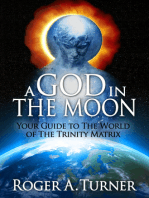 A God In The Moon: Your Guide to The World of The Trinity Matrix