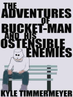 The Adventures of Bucket-Man and His Ostensible Enemies