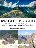 Machu Picchu: The Ultimate Guide to Exploring Machu Picchu and Its Hidden Attractions
