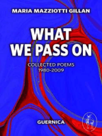 What We Pass On: Collected Poems: 1980-2009