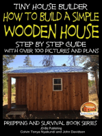 Tiny House Builder: How to Build a Simple Wooden House - Step By Step Guide With Over 100 Pictures and Plans