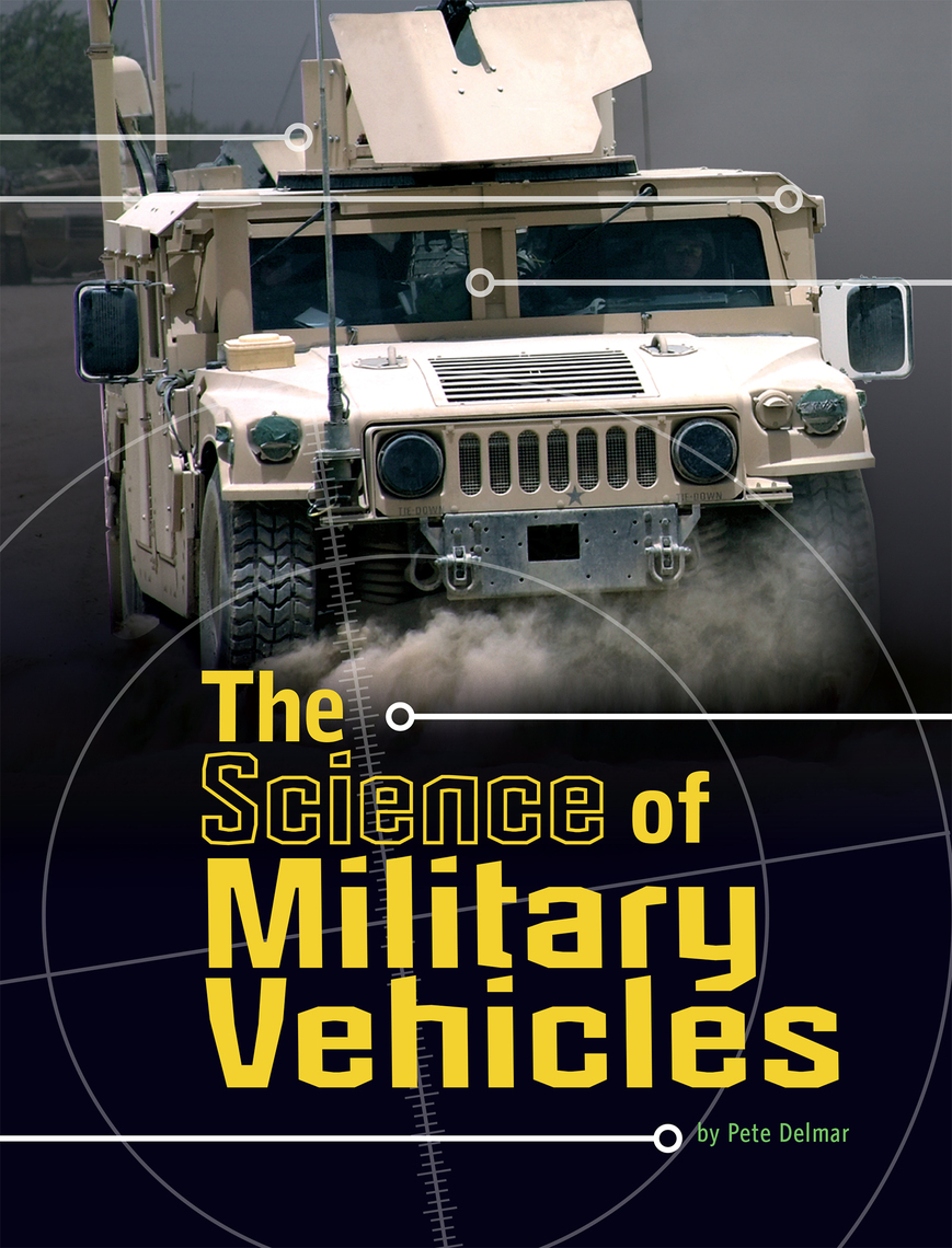 The Science of Military Vehicles by Pamela Dell, Pete Delmar (Ebook ...