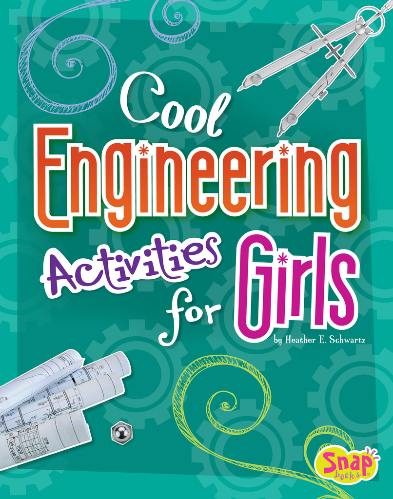 Cool Engineering Activities for Girls by Heather E. Schwartz (Ebook ...