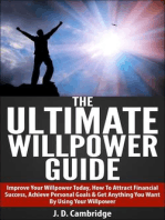 The Ultimate Willpower Guide: Improve Your Willpower Today, How To Attract Financial Success, Achieve Personal Goals & Get Anything You Want By Using Your Willpower