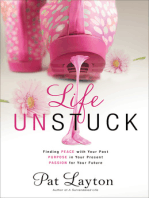 Life Unstuck: Finding Peace with Your Past, Purpose in Your Present, Passion for Your Future