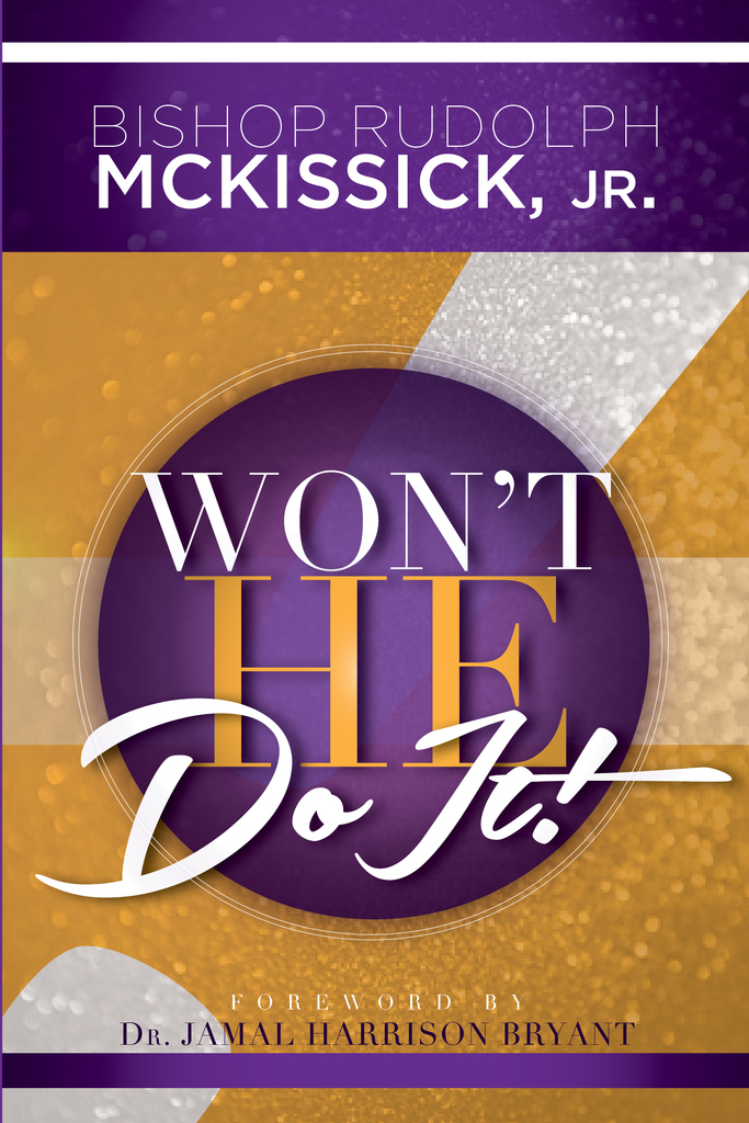 Won't He Do It! by Bishop Rudolph McKissick, Jr. - Book - Read Online