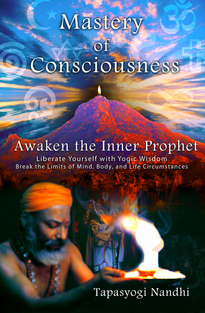 Mastery of Consciousness: Awaken the Inner Prophet by Nandhiji