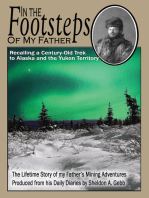 In The Footsteps of My Father: Recalling a Century-Old Trek to Alaska and the Yukon Territory