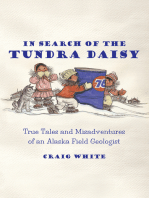 In Search of the Tundra Daisy: True Tales and Misadventures of an Alaska Field Geologist