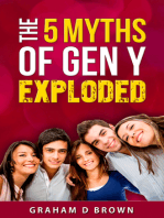 The 5 Myths of Generation Y Exploded: How to Cut Through the Hype in 2015 and Understand this $10 Trillion Market