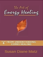 The Art of Energy Healing Volume Four From Understanding Comes Healing