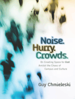 Noise. Hurry. Crowds.: On Creating Space for God Amidst the Chaos of Campus and Culture