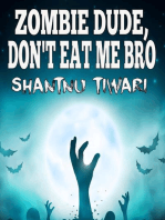 Zombie Dude, Don’t Eat Me Bro