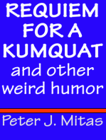 Requiem for a Kumquat and other weird humor