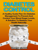 Diabetes Control: A Healthy Guide Plan On Diabetes Management To Prevent And Control Your Blood Sugar Levels, A Solution To Restore Your Health Naturally.