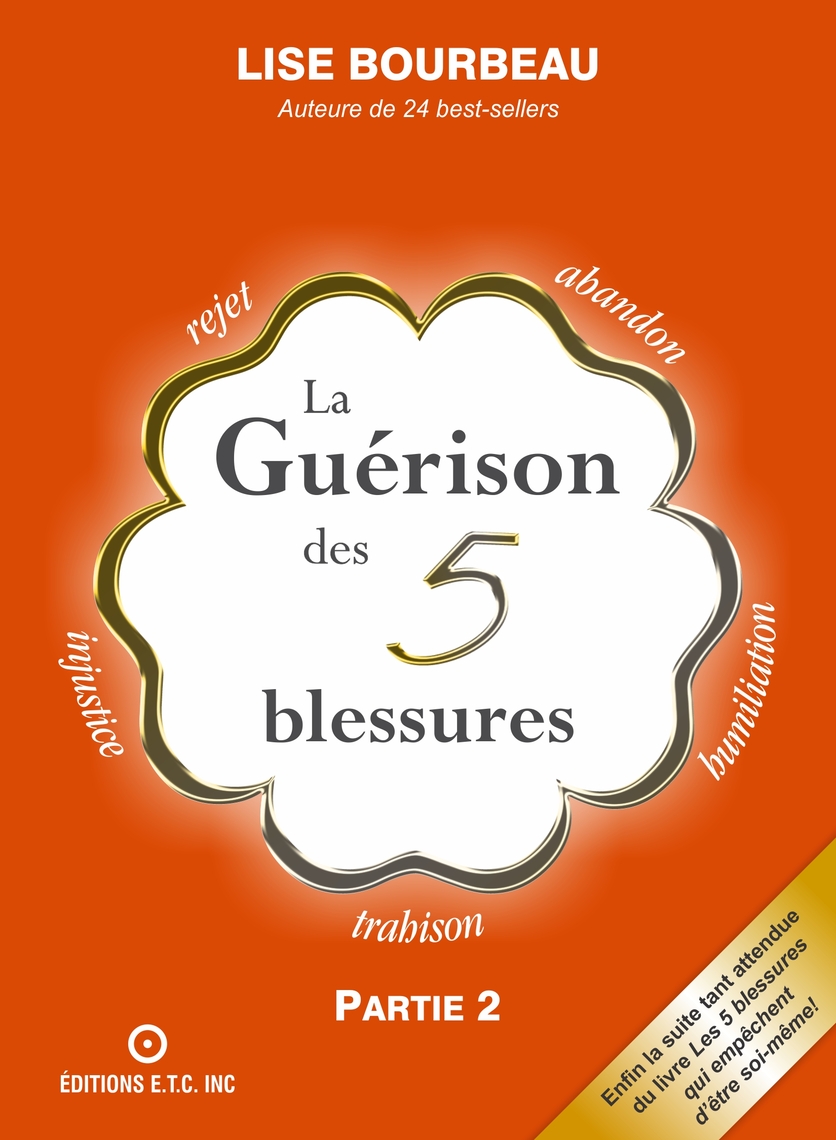 Télécharger Gratuitement Livre Les 5 Blessures Qui Empêchent D être Soi même La guérison des 5 blessures de Lise Bourbeau - Livre électronique | Scribd