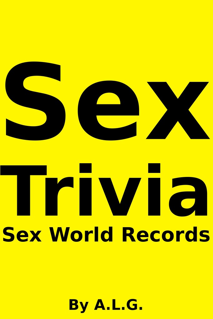 Sex Trivia: Sex World Records by A.L.G. - Ebook | Scribd