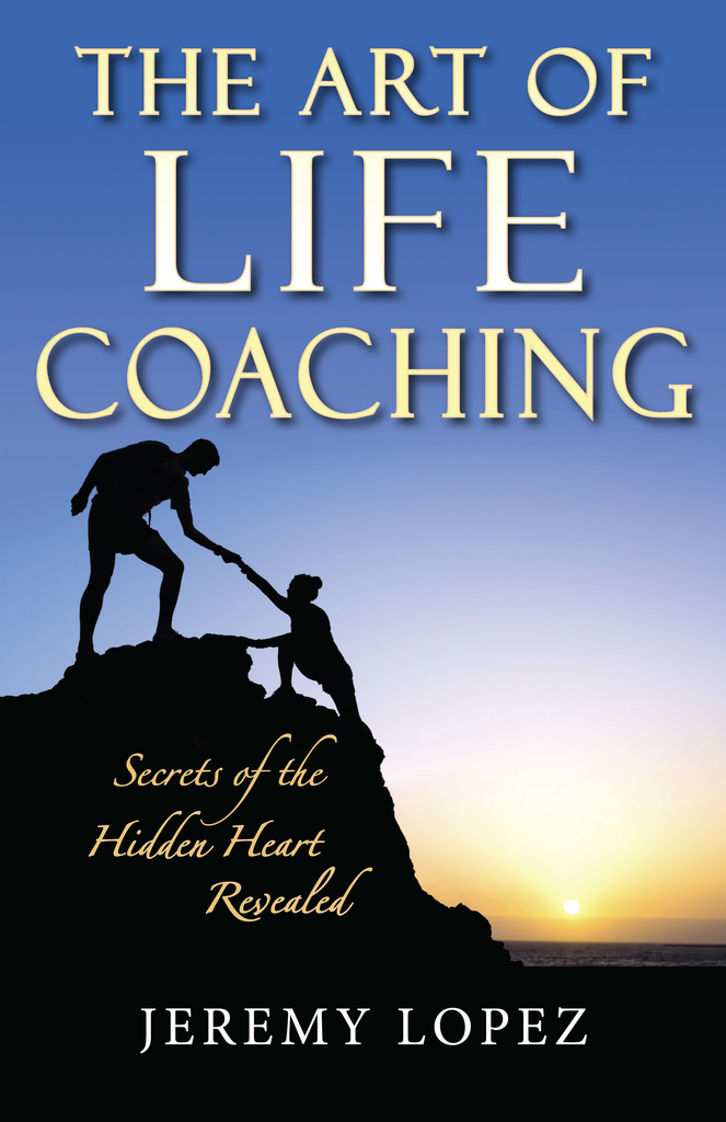Read The Art of Life Coaching Secrets of the Hidden Heart