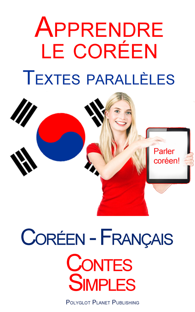 Apprendre Le Coréen En 1 Mois Lisez Apprendre le coréen - Textes parallèles (Français - Coréen