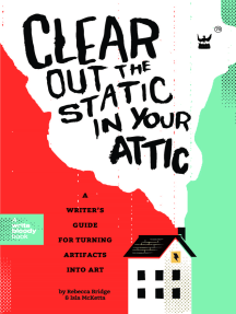 Clear Out the Static in Your Attic: A Writer's Guide for Turning Artifacts Into Art