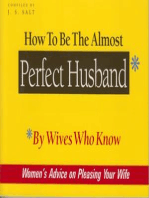 How to Be The Almost Perfect Husband: By Wives Who Know
