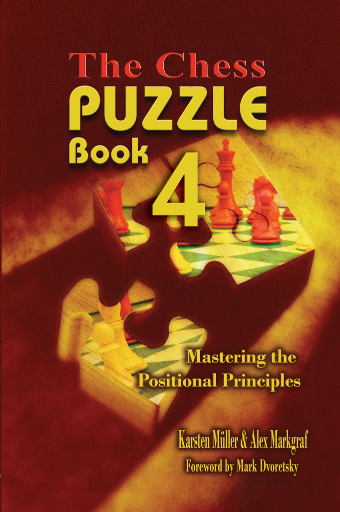 The Chess Puzzle Book 4 by Karsten Mueller and Alex Markgraf Book