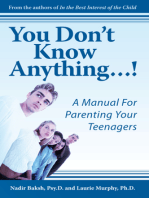 You Don't Know Anything...!: A Manual For Parenting Your Teenagers