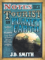 Notes Of A Tourist On Planet Earth: Being a Collection of Hilarious Essays, poems and Ponderings About the Human Species