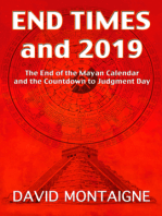 End Times to 2019: The End of the Mayan Calendar and the Countdown to Judgment Day