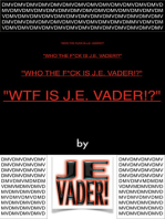 "WTF Is J.E. Vader!?"