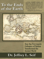 To The Ends Of The Earth: How the First Jewish Followers of Yeshua Transformed the Ancient World