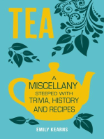 Tea: A Miscellany Steeped with Trivia, History and Recipes to Entertain, Inform and Delight
