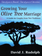 Growing your Olive Tree Marriage: One of you if Jewish. One of you is Christian. A Guide for Couples From Two Traditions