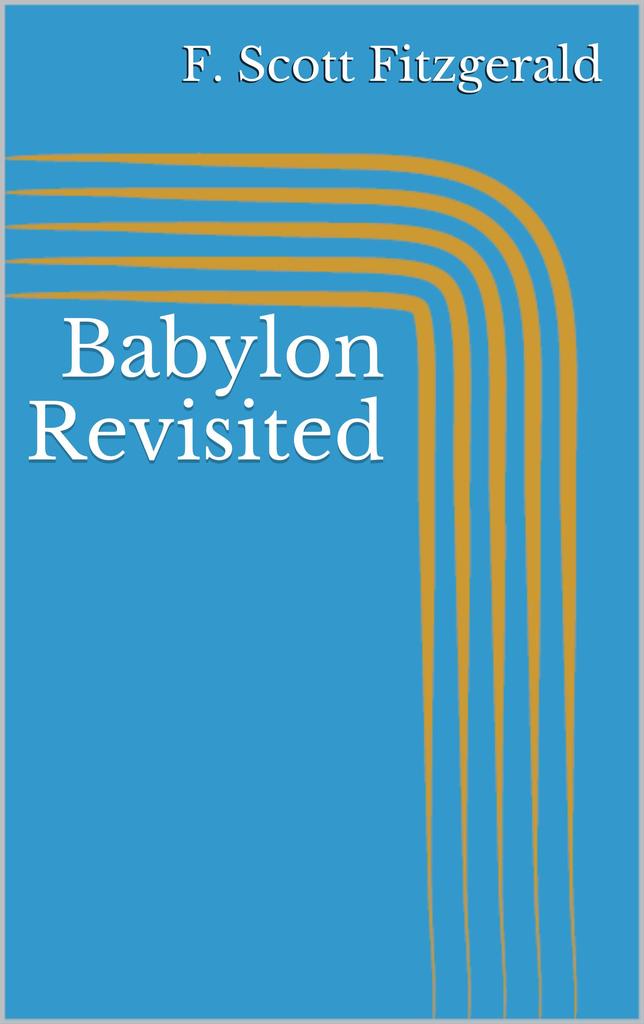 Babylon Revisited by F. Scott Fitzgerald Book Read Online