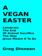 A Vegan Easter Celebrate The End Of Animal Sacrifice The Way Jesus Meant It To Be