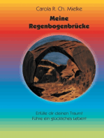 Meine Regenbogenbrücke: Erfülle dir deinen Traum! Führe ein glückliches Leben!