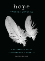 Hope and Other Luxuries: A Mother's Life with a Daughter's Anorexia