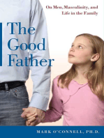 The Good Father: On Men, Masculinity, and Life in the Family