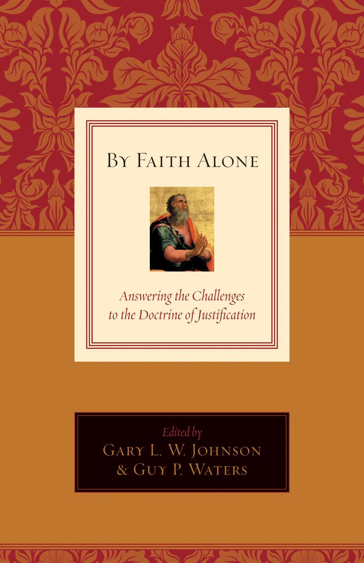 By Faith Alone by Gary L. W. Johnson, Guy Prentiss Waters, David F ...