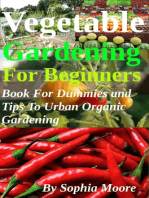Vegetable Gardening For Beginners - Book For Dummies and Tips To Urban Organic Gardening