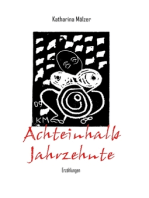 Achteinhalb Jahrzehnte: Erzählungen