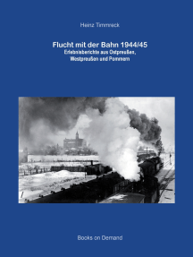 Flucht mit der Bahn 1944/45: Erlebnisberichte aus Ostpreußen, Westpreußen und Pommern
