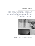 Ma confession, roman autobiophilographique d’un inconnu.: 0-946 707 779 secondes