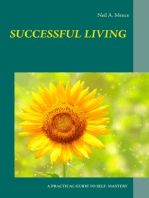 Successful Living: A PRACTICAL GUIDE TO SELF- MASTERY AND SUCCESSFUL LIVING